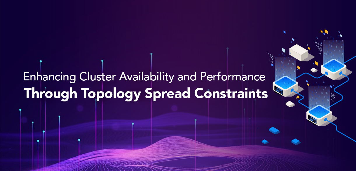 Enhancing Cluster Availability and Performance Through Topology Spread Constraints