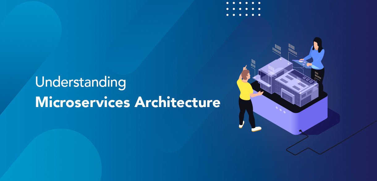 Understanding Microservices Architecture