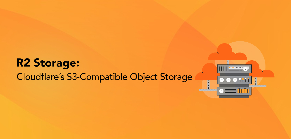 R2 Storage: Cloudflare’s S3-Compatible Object Storage