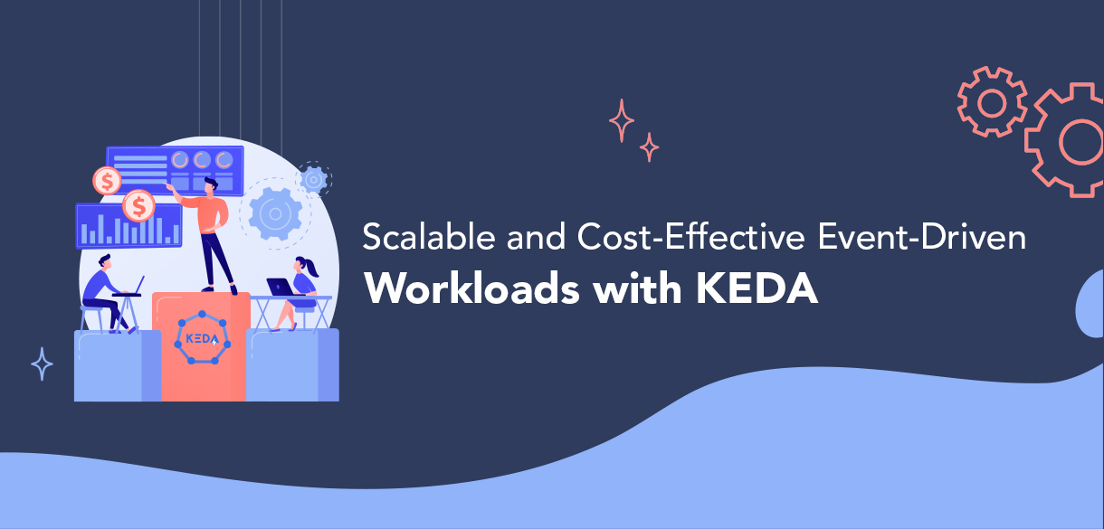 Scalable and Cost-Effective Event-Driven Workloads with KEDA